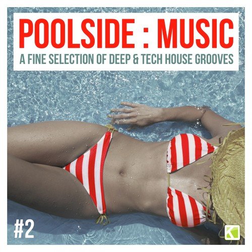 Poolside : Music, Vol. 2 (A Fine Selection of Deep & Tech House Grooves)