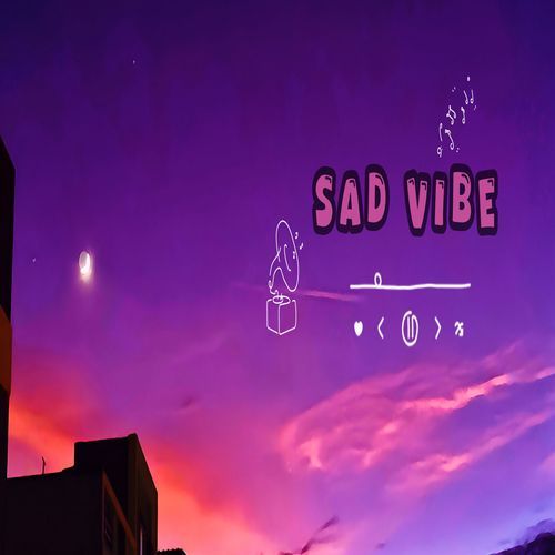 Sad Vibe
