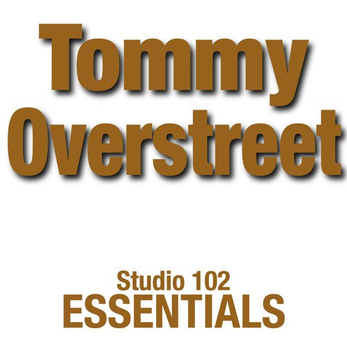 Tommy Overstreet: Studio 102 Essentials