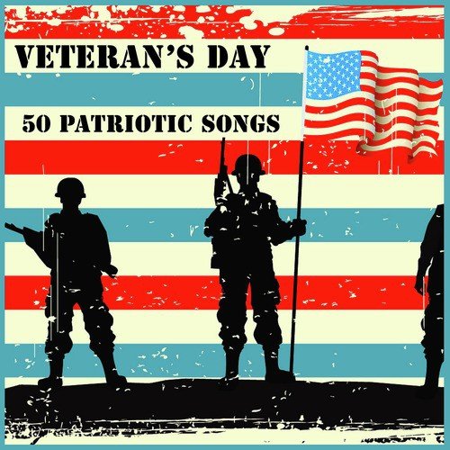Veterans Day: 30 Patriotic Songs