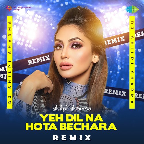 Yeh Dil Na Hota Bechara - Remix