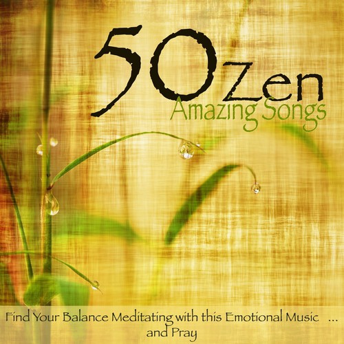 50 Zen Amazing Songs – Find Your Balance Meditating with this Emotional Music...and Pray