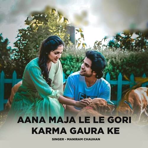 Aana Maja Le Le Gori Karma Gaura Ke