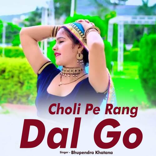 Choli Pe Rang Dal Go