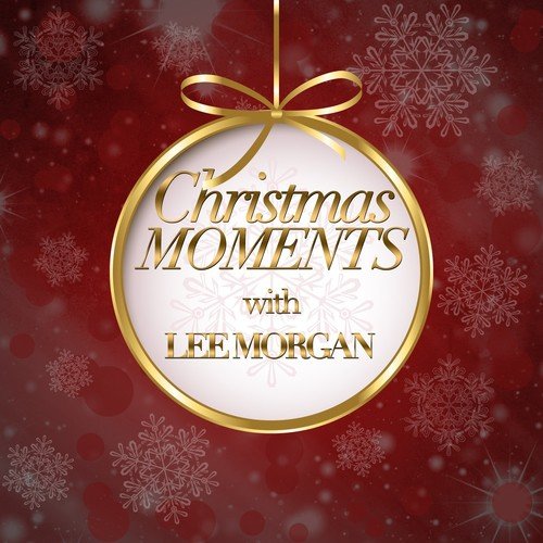 Christmas Moments With Lee Morgan