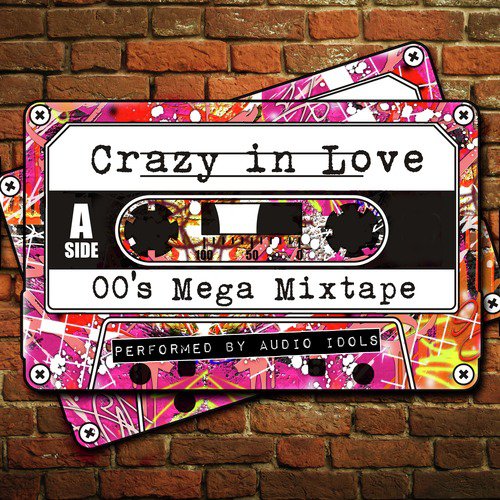 Crazy in Love: 00's Mega Mixtape