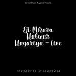 Eji Mhara Natwar Nagariya - Live