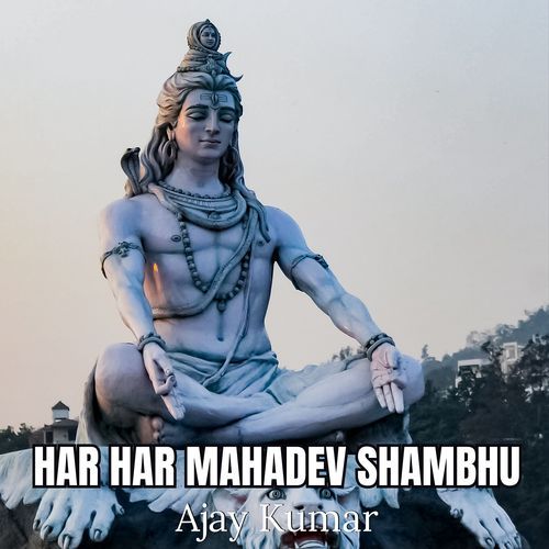 Har Har Mahadev Shambhu