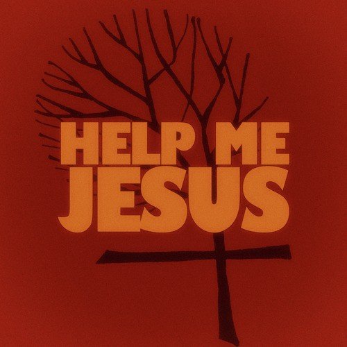 Help Me Jesus
