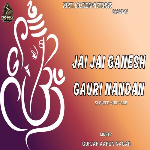 Jai Jai Ganesh Gauri Nandan Slowed & Reverb