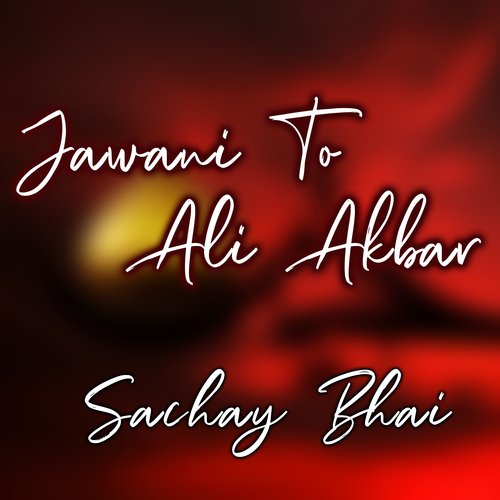 Jawani to Ali Akbar