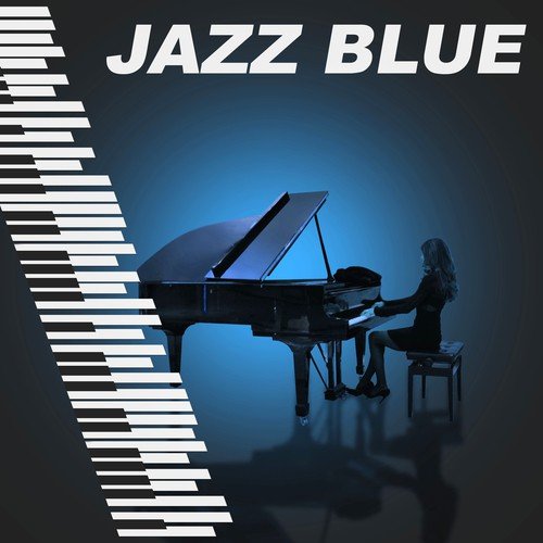 Jazz Blue - Night Jazz Music, Easy Listening, Soft & Calm Piano Jazz, Piano Bar, Lounge Jazz, Smooth Background Jazz