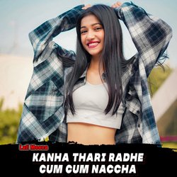 Kanha Thari Radhe Cum Cum Naccha-RAVYHEdleFE