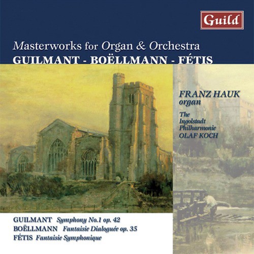 Masterworks for Organ & Orchestra by Guilmant, Boëllmann, Fétis