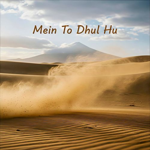 Mein To Dhul Hu