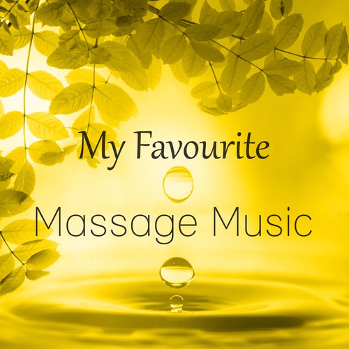My Favourite Massage Music – Sensual Sounds of Nature for Massage, Nature Spa Music to Relieve Stress & Feel Happy, Relaxing Music, Spa, Wellness, Massage Time