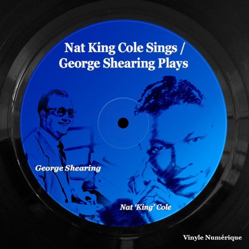 Nat King Cole Sings / George Shearing Plays