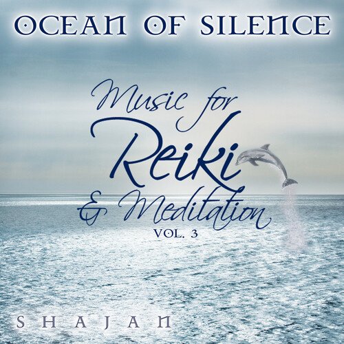 Ocean of Silence - Music for Reiki and Meditation, Vol. 3