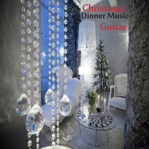 Popular Guitar Christmas Songs: Holiday Dinner Music