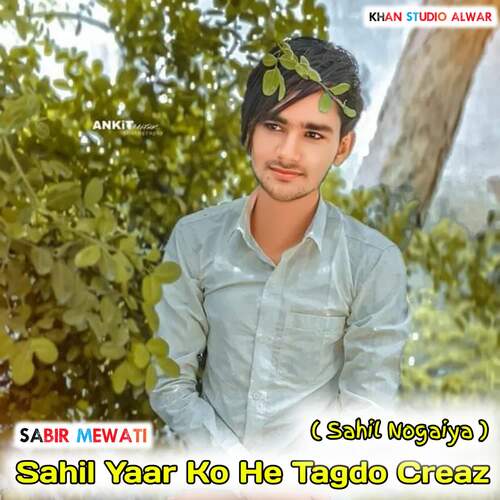 Sahil Yaar Ko He Tagdo Creaz ( Sahil Nogaiya )