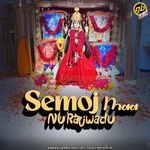 Semoj Maa Nu Rajwadu