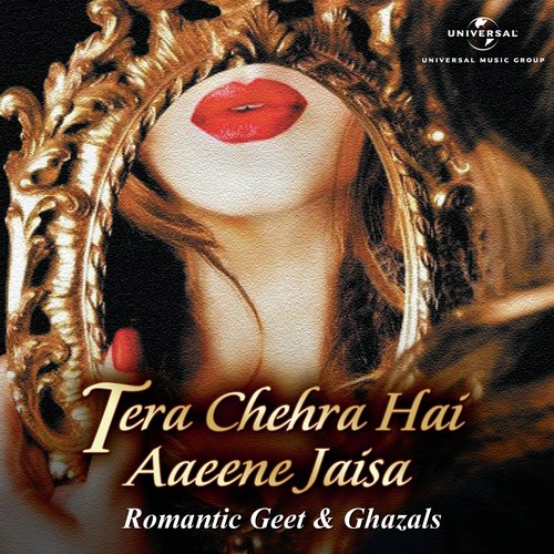 Tera Chehra Hai Aaeene Jaisa (Album Version)