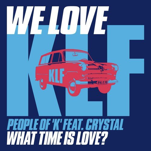 We Love KLF: What Time Is Love? (feat. Crystal) - Single