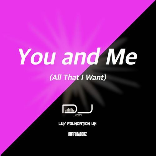You and Me (All That I Want) (Remix)