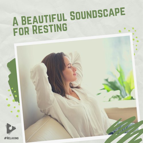 A Beautiful Soundscape for Resting