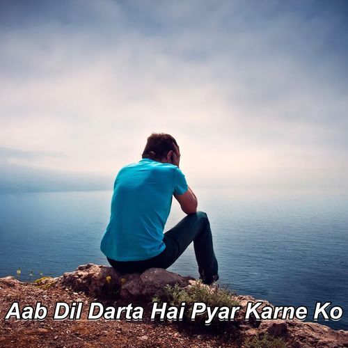 Aab Dil Darta Hai Pyar Karne Ko