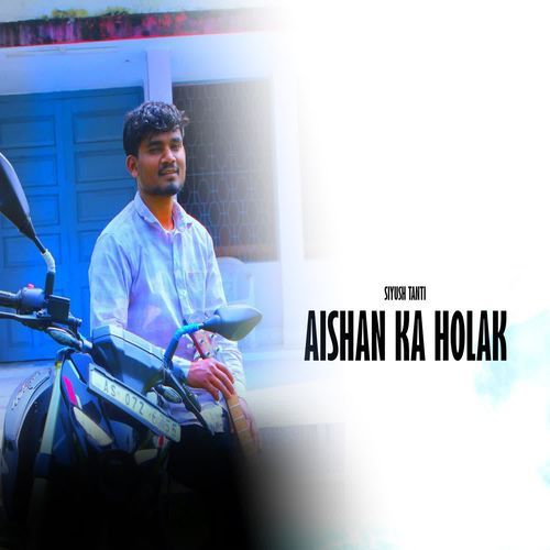 Aishan Ka Holak