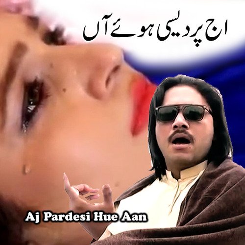 Aj Pardesi Hue Aan