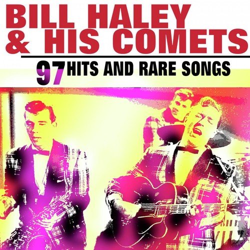 Bill Haley & His Comets (97 Hits and Rare Songs)