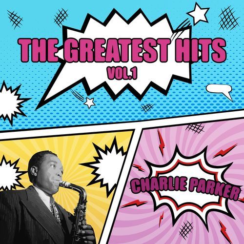 CHARLIE PARKER - THE GREATEST HITS VOL.1 (찰리 파커 히트곡 모음집)