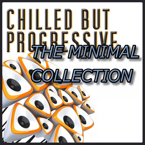 CHILLED BUT PROGRESSIVE - THE MINIMAL COLLECTION (40 Tracks)