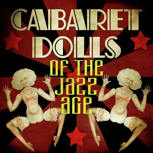 Cabaret Dolls of the Jazz Age