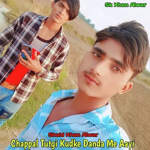 Chappal Tutgi Kudke Danda Me Aayi