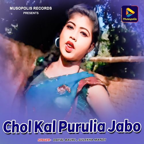 Chol Kal Purulia Jabo