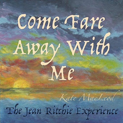 Come Fare Away With Me - The Jean Ritchie Experience cover art