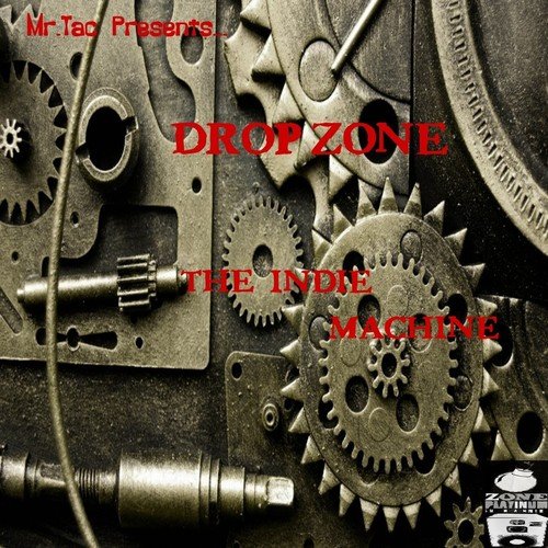 Drop-Zone the Indie Machine (Mr.Tac Presents)
