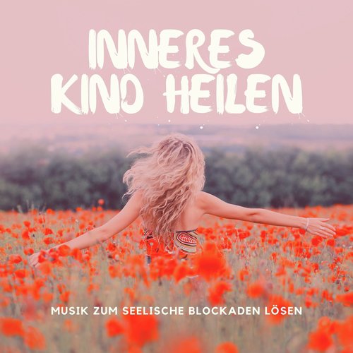 Inneres Kind heilen – Musik zum seelische Blockaden lösen