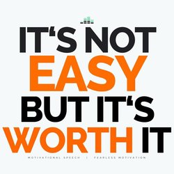 It's Not Easy but It's Worth It (Motivational Speech)