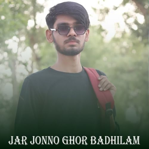 Jar Jonno Ghor Badhilam