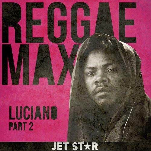 Reggae Max Part 2: Luciano