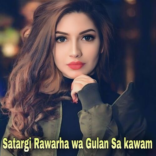 Satargi Rawarha wa Gulan Sa kawam