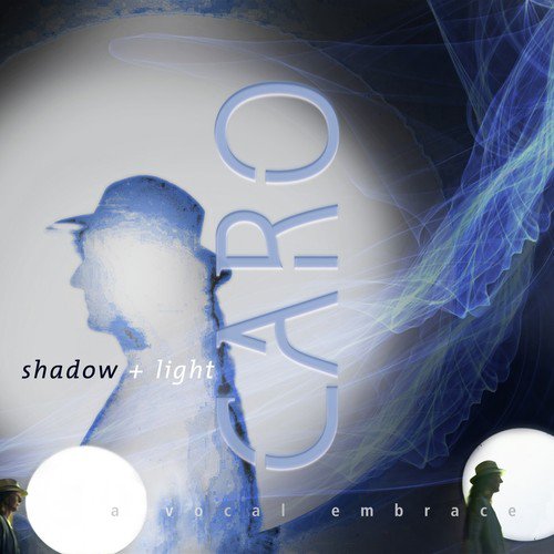 Shadow and Light - A Vocal Embrace