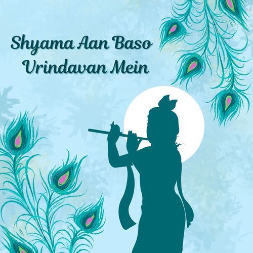 Shyama Aan Baso Vrindavan Mein