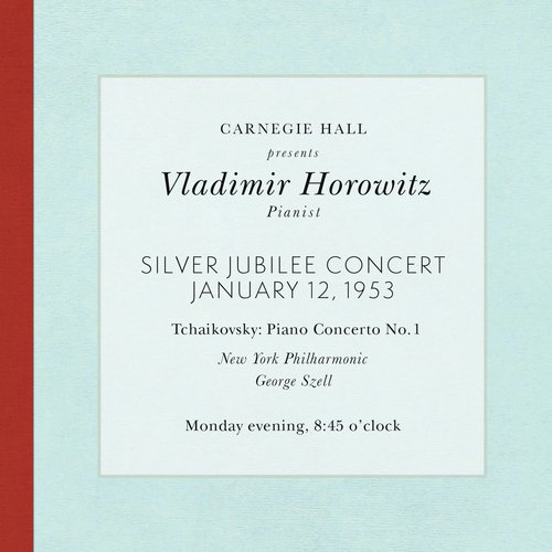 Vladimir Horowitz live at Carnegie Hall - Silver Jubilee Concert (January 12, 1953): Tchaikovsky Piano Concerto No. 1 in B-Flat Minor, Op. 23