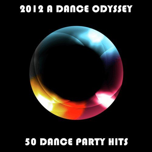 2012 A DANCE ODYSSEY: 50 DANCE PARTY HITS