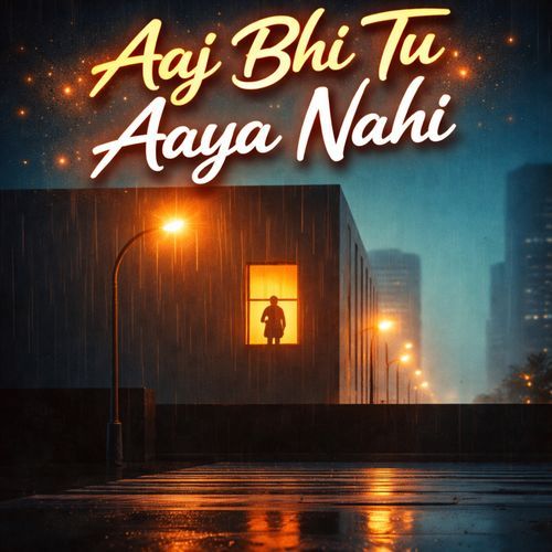 Aaj Bhi Tu Aaya Nahi